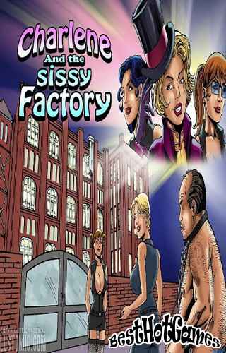 Charlene and the sissy factory